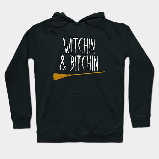 witchin & bitchin Hoodie by designInk